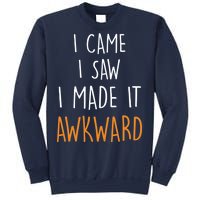 I Cam I Saw I Made It Awkward Sweatshirt