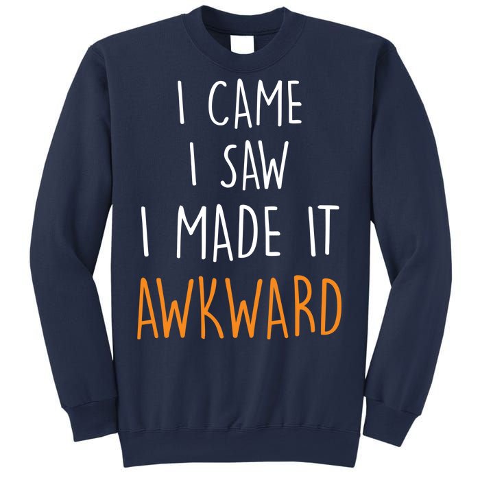 I Cam I Saw I Made It Awkward Sweatshirt