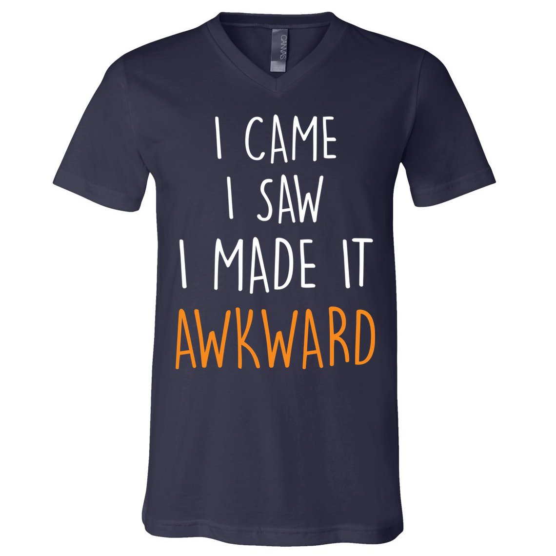 I Cam I Saw I Made It Awkward V-Neck T-Shirt
