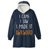 I Cam I Saw I Made It Awkward Hooded Wearable Blanket