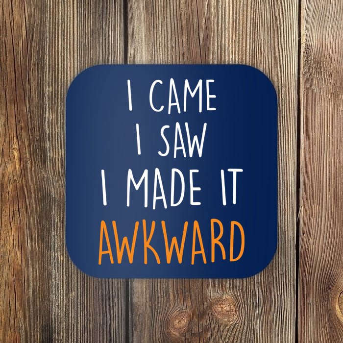 I Cam I Saw I Made It Awkward Coaster