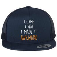 I Cam I Saw I Made It Awkward Flat Bill Trucker Hat