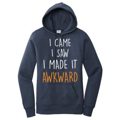 I Cam I Saw I Made It Awkward Women's Pullover Hoodie