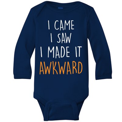 I Cam I Saw I Made It Awkward Baby Long Sleeve Bodysuit