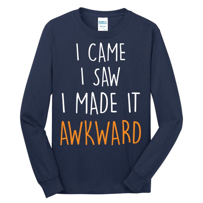 I Cam I Saw I Made It Awkward Tall Long Sleeve T-Shirt