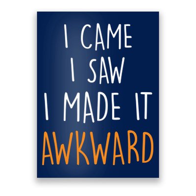 I Cam I Saw I Made It Awkward Poster