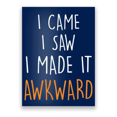 I Cam I Saw I Made It Awkward Poster