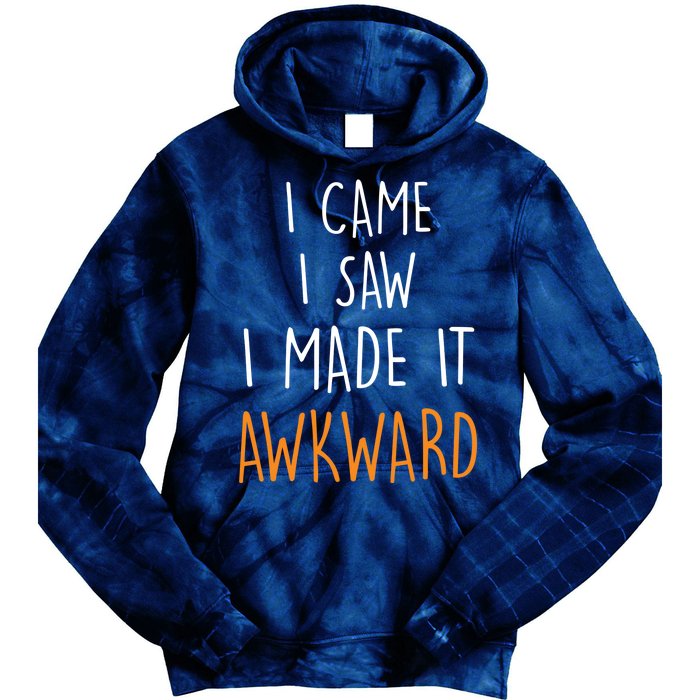 I Cam I Saw I Made It Awkward Tie Dye Hoodie