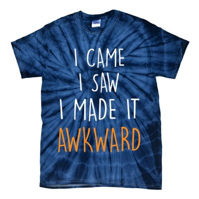 I Cam I Saw I Made It Awkward Tie-Dye T-Shirt