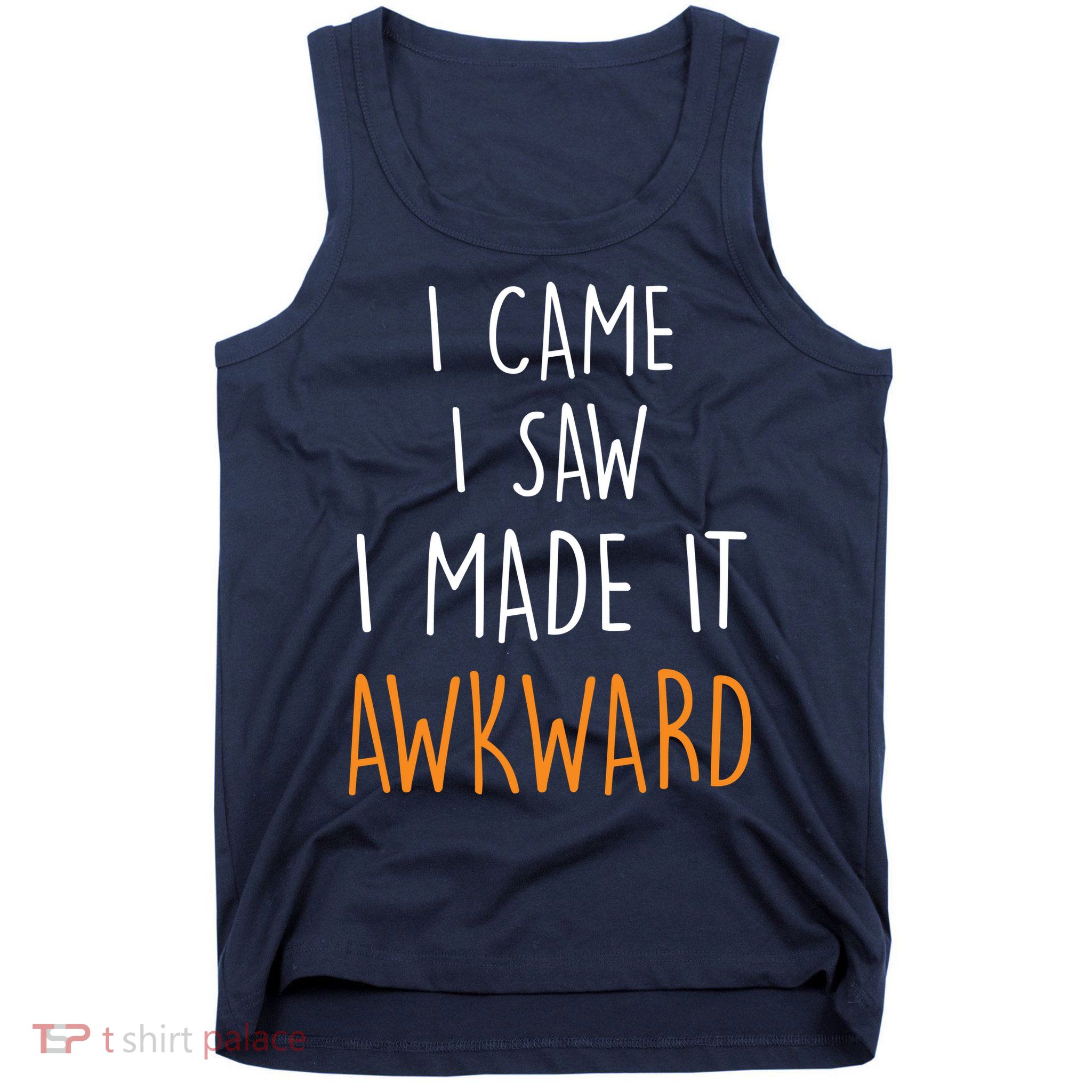 I Cam I Saw I Made It Awkward Tank Top