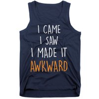 I Cam I Saw I Made It Awkward Tank Top