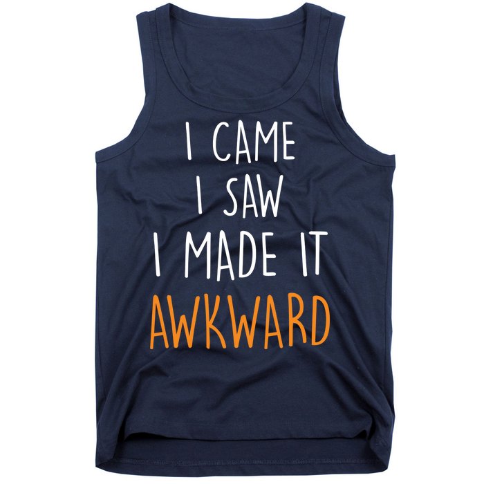 I Cam I Saw I Made It Awkward Tank Top