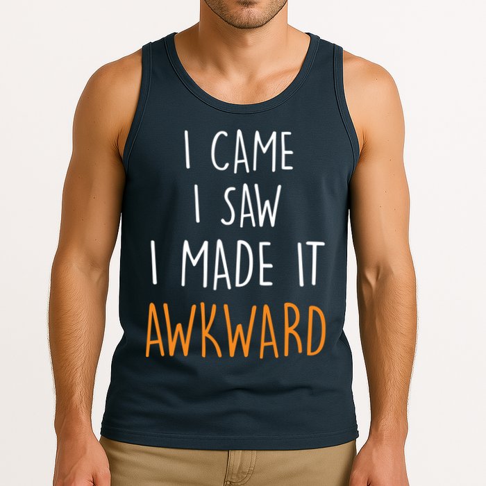 I Cam I Saw I Made It Awkward Tank Top