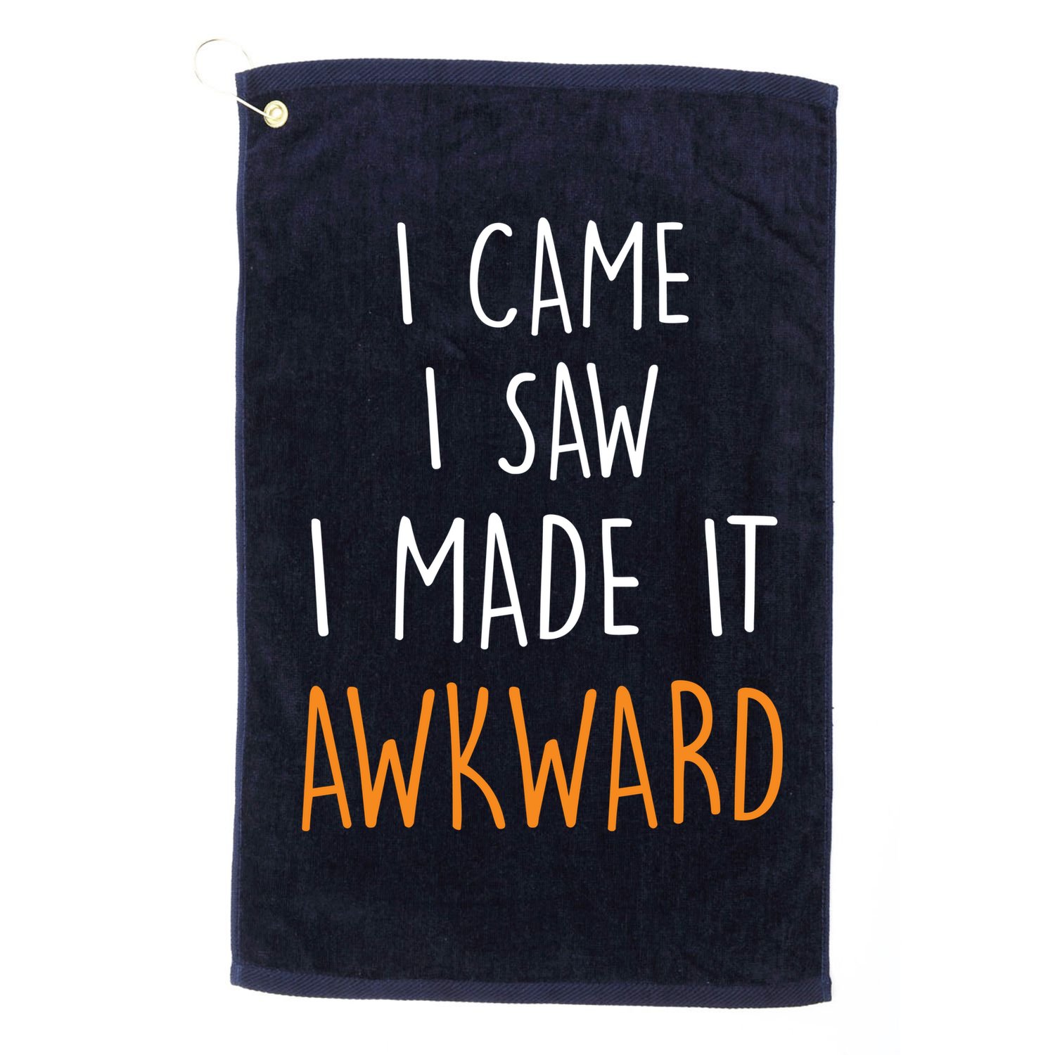 I Cam I Saw I Made It Awkward Golf Towel