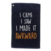 I Cam I Saw I Made It Awkward Platinum Collection Golf Towel