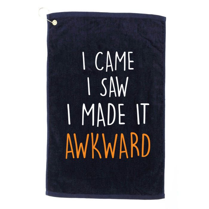 I Cam I Saw I Made It Awkward Platinum Collection Golf Towel