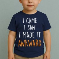 I Cam I Saw I Made It Awkward Toddler T-Shirt