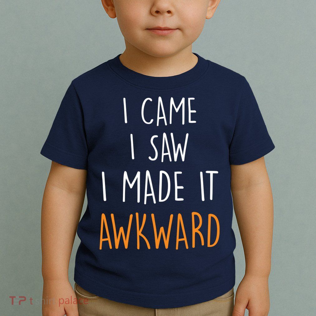 I Cam I Saw I Made It Awkward Toddler T-Shirt