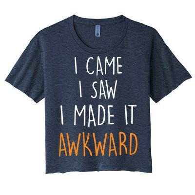 I Cam I Saw I Made It Awkward Women's Crop Top Tee