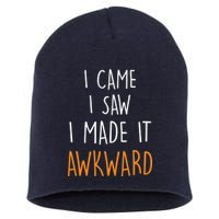 I Cam I Saw I Made It Awkward Short Acrylic Beanie