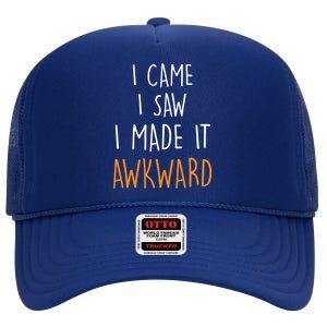 I Cam I Saw I Made It Awkward High Crown Mesh Back Trucker Hat