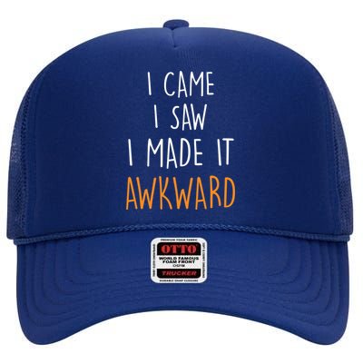 I Cam I Saw I Made It Awkward High Crown Mesh Back Trucker Hat