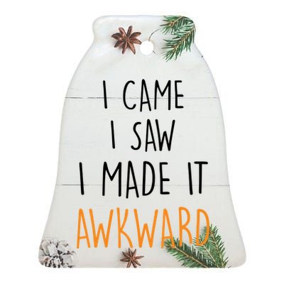 I Cam I Saw I Made It Awkward Ceramic Bell Ornament