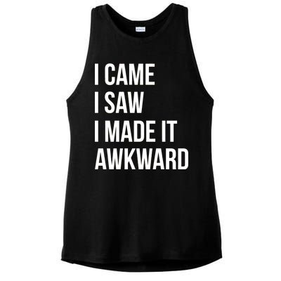 I Came I Saw I Made It Awkward Funny Ladies PosiCharge Tri-Blend Wicking Tank