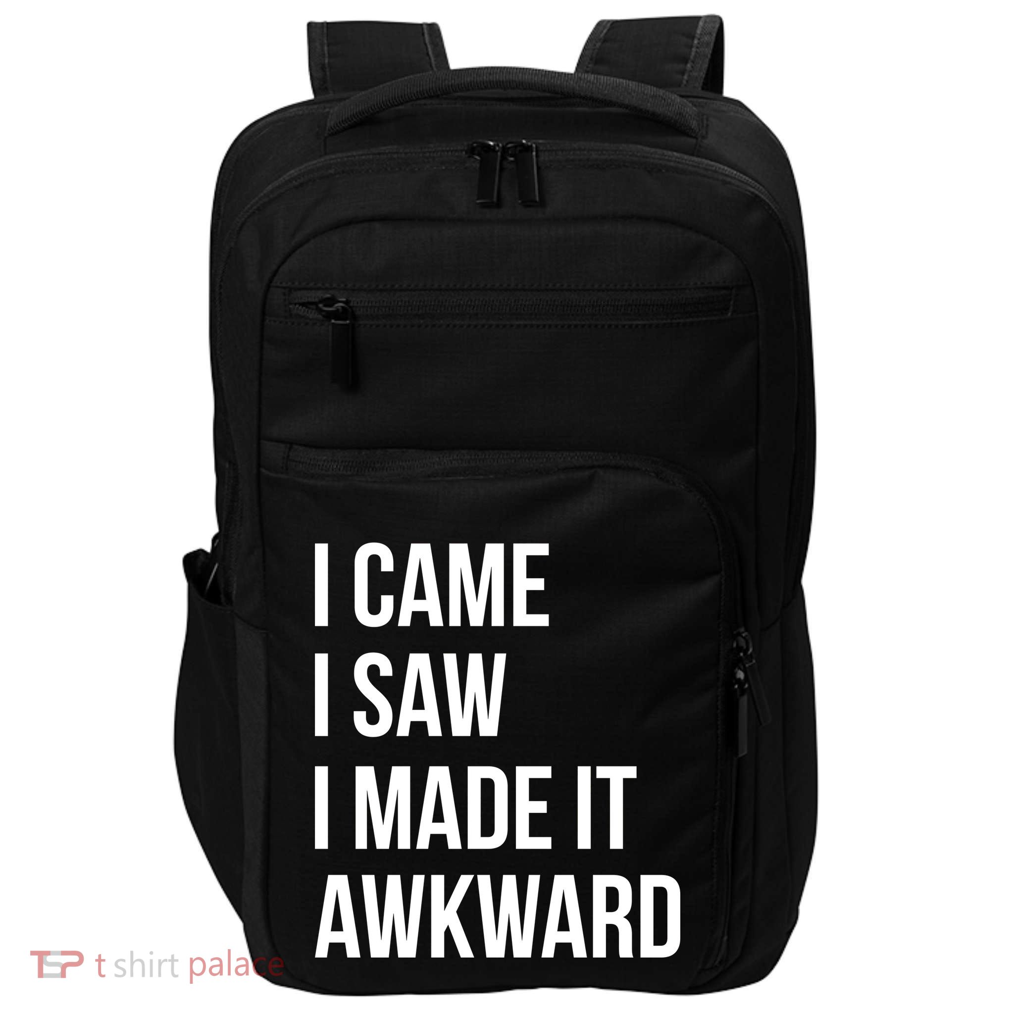 I Came I Saw I Made It Awkward Funny Impact Tech Backpack