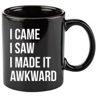 I Came I Saw I Made It Awkward Funny 11oz C Handle Ceramic Mug
