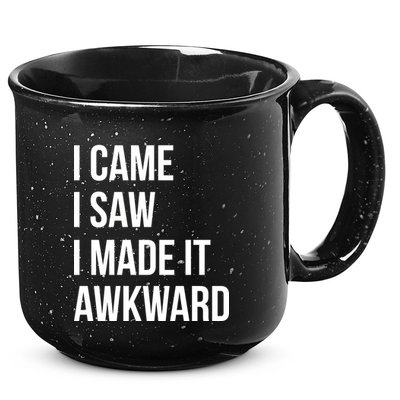 I Came I Saw I Made It Awkward Funny 15oz Campfire Ceramic Mug