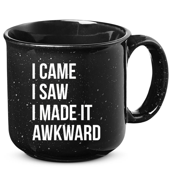 I Came I Saw I Made It Awkward Funny 15oz Campfire Ceramic Mug