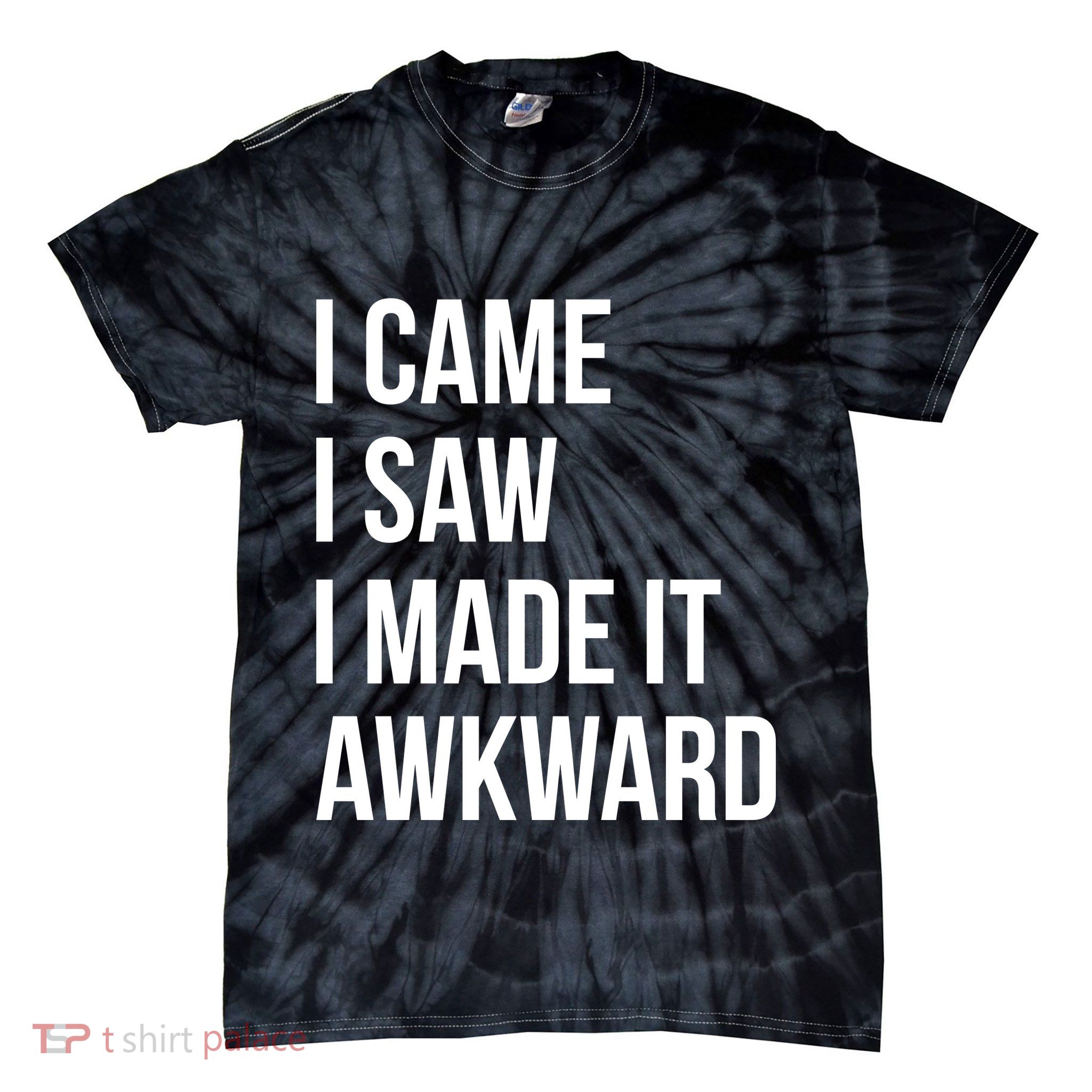 I Came I Saw I Made It Awkward Funny Tie-Dye T-Shirt