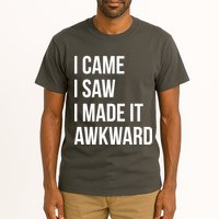 I Came I Saw I Made It Awkward Funny Tall T-Shirt