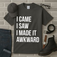 I Came I Saw I Made It Awkward Funny Tall T-Shirt