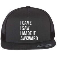 I Came I Saw I Made It Awkward Funny Flat Bill Trucker Hat