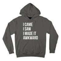 I Came I Saw I Made It Awkward Funny Tall Hoodie