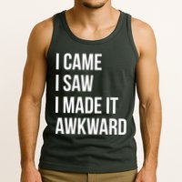 I Came I Saw I Made It Awkward Funny Tank Top