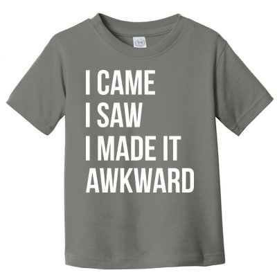 I Came I Saw I Made It Awkward Funny Toddler T-Shirt