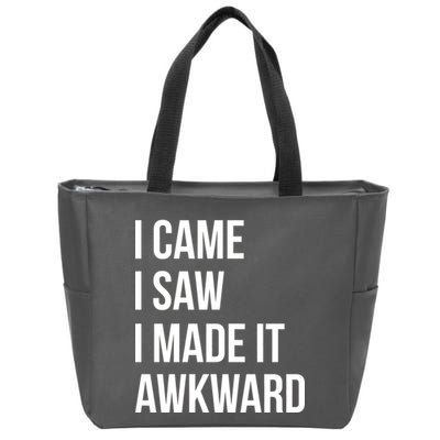 I Came I Saw I Made It Awkward Funny Zip Tote Bag