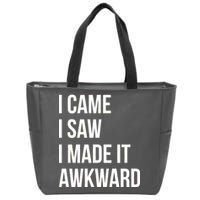 I Came I Saw I Made It Awkward Funny Zip Tote Bag