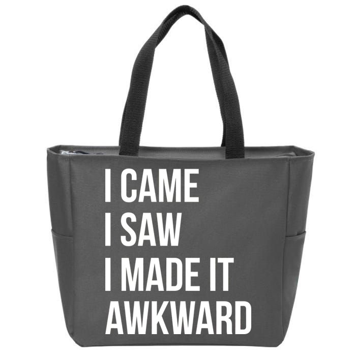 I Came I Saw I Made It Awkward Funny Zip Tote Bag