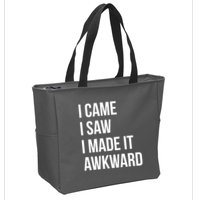 I Came I Saw I Made It Awkward Funny Zip Tote Bag