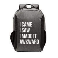 I Came I Saw I Made It Awkward Funny Vector Backpack
