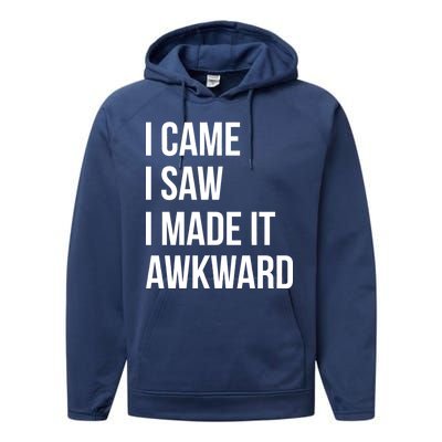 I Came I Saw I Made It Awkward Funny Performance Fleece Hoodie