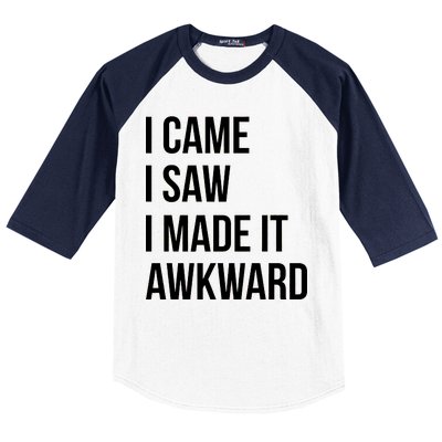 I Came I Saw I Made It Awkward Funny Baseball Sleeve Shirt