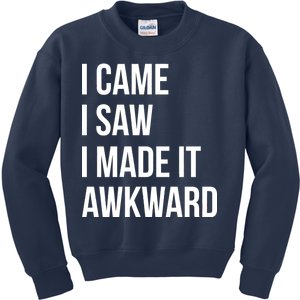 I Came I Saw I Made It Awkward Funny Kids Sweatshirt