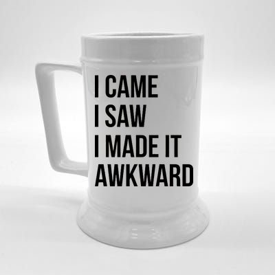 I Came I Saw I Made It Awkward Funny Beer Stein