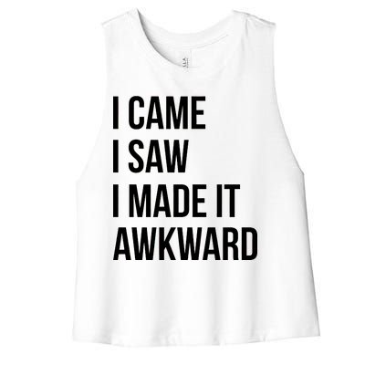 I Came I Saw I Made It Awkward Funny Women's Racerback Cropped Tank