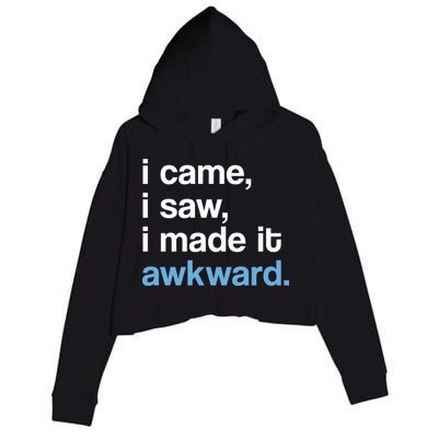 I Came I Saw I Made It Awkward Funny Meme Crop Fleece Hoodie